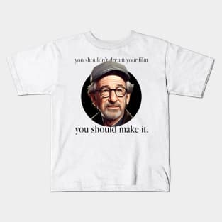 You Should Make It - Steven Spielberg Kids T-Shirt